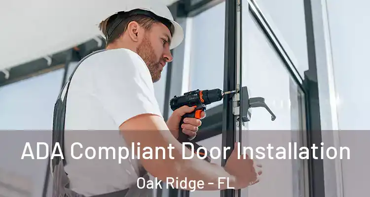  ADA Compliant Door Installation Oak Ridge - FL