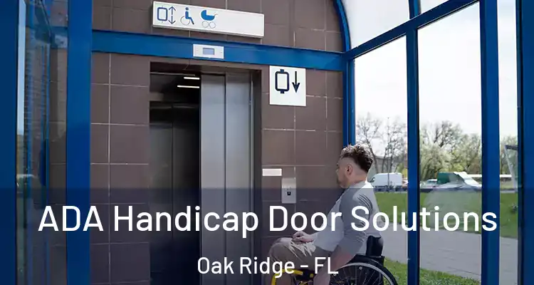  ADA Handicap Door Solutions Oak Ridge - FL
