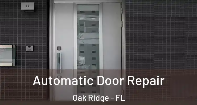  Automatic Door Repair Oak Ridge - FL