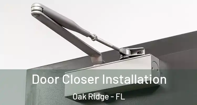 Door Closer Installation Oak Ridge - FL