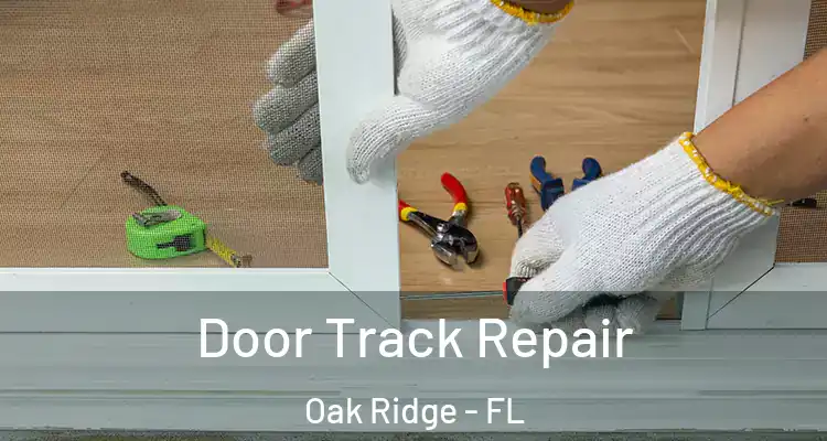  Door Track Repair Oak Ridge - FL