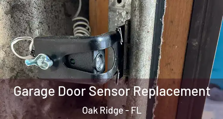  Garage Door Sensor Replacement Oak Ridge - FL