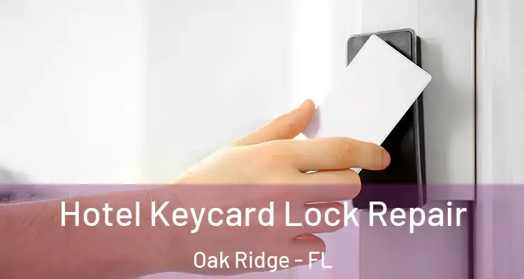  Hotel Keycard Lock Repair Oak Ridge - FL