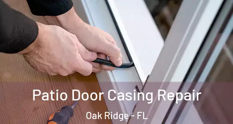  Patio Door Casing Repair Oak Ridge - FL