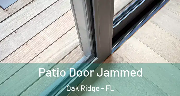  Patio Door Jammed Oak Ridge - FL