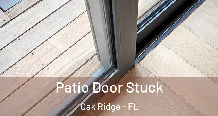  Patio Door Stuck Oak Ridge - FL