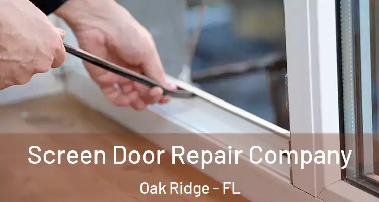  Screen Door Repair Company Oak Ridge - FL
