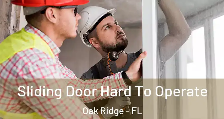  Sliding Door Hard To Operate Oak Ridge - FL